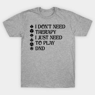 I Don't Need Therapy T-Shirt